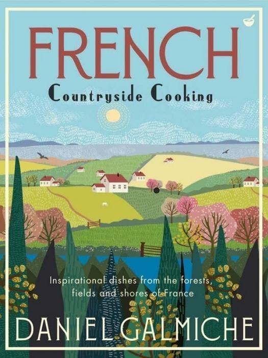 French Countryside Cooking - Chefs For Foodies